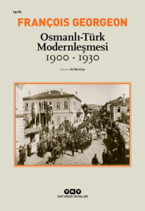 Osmanlı- Türk Modernleşmesi 1900- 1930