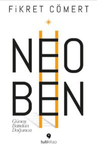 Neoben – Güneş Batıdan Doğunca