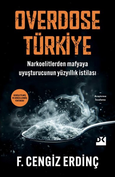 Overdose Türkiye – Narkoelitlerden Mafyaya Uyuşturucunun Yüzyıllık İstilası