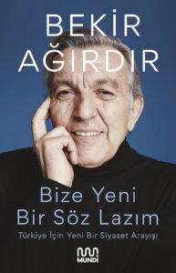 Bize Yeni Bir Söz Lazım – Türkiye İçin Yeni Bir Siyaset Arayışı