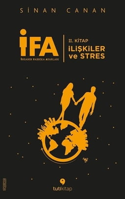 İFA: İnsanın Fabrika Ayarları 2. Kitap-İlişkiler ve Stres