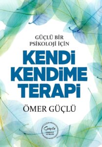 Güçlü Bir Psikoloji İçin Kendi Kendime Terapi