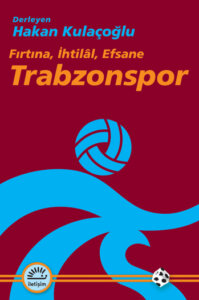 Trabzonspor – Fırtına, İhtilal, Efsane