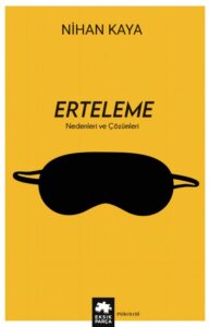 Erteleme – Nedenleri ve Çözümleri