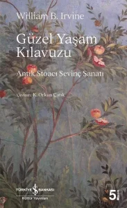 Güzel Yaşam Kılavuzu – Antik Stoacı Sevinç Sanatı