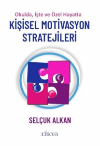 Kişisel Motivasyon Stratejileri – Okulda, İşte ve Özel Hayatta