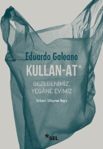 Kullan-At: Gezegenimiz, Yegâne Evimiz