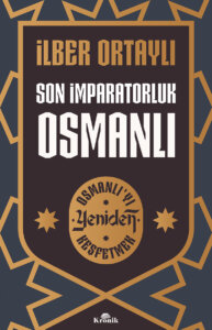 Son İmparatorluk Osmanlı / Osmanlı’yı Yeniden Keşfetmek 2