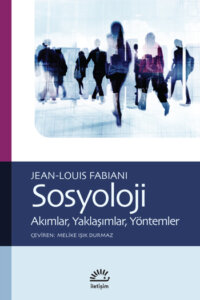 Sosyoloji – Akımlar, Yaklaşımlar, Yöntemler