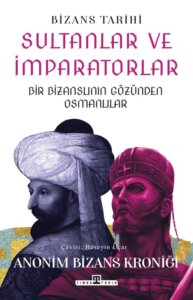 Sultanlar Ve İmparatorlar:Bir Bizanslının Gözünden Osmanlılar