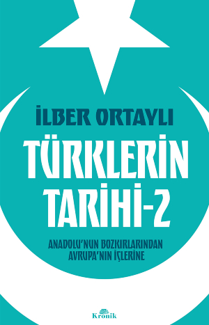 Türklerin Tarihi 2 – Anadolu’nun Bozkırlarından Avrupa’nın İçlerine