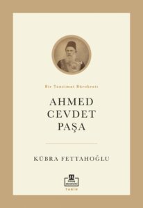 Ahmed Cevdet Paşa – Bir Tanzimat Bürokratı