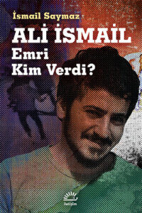 Ali İsmail – Emri Kim Verdi?