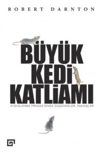 Büyük Kedi Katliamı – Aydınlanma Fransa’sında Düşünceler, İnanışlar