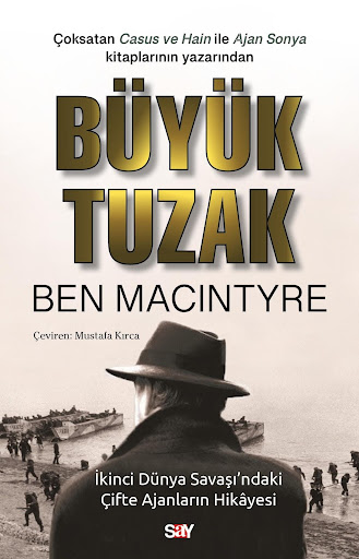 Büyük Tuzak – İkinci Dünya Savaşı’ndaki Çifte Ajanların Hikayesi