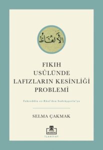 Fıkıh Usûlünde Lafızların Kesinliği Problemi