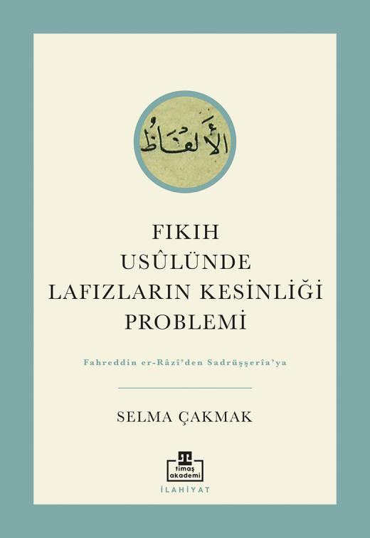 Fıkıh Usûlünde Lafızların Kesinliği Problemi