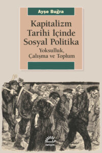 Kapitalizm Tarihi İçinde Sosyal Politika – Yoksulluk, Çalışma ve Toplum