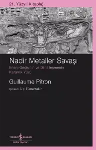 Nadir Metaller Savaşı – Enerji Geçişinin ve Dijitalleşmenin Karanlık Yüzü