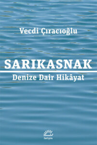 Sarıkasnak – Denize Dair Hikâyat