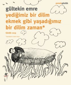 Yediğimiz Bir Dilim Ekmek Gibi Yaşadığımız Bir Dilim Zaman