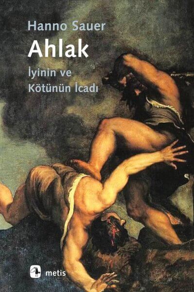 Ahlak – İyinin ve Kötünün İcadı