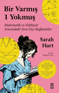 Bir Varmış 1 Yokmuş / Matematik ve Edebiyat Arasındaki Sıra Dışı Bağlantılar