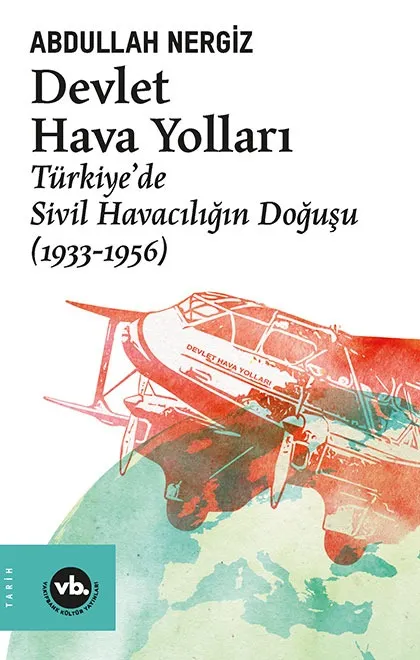 Devlet Hava Yolları: Türkiye’de Sivil Havacılığın Doğuşu (1933-1956)