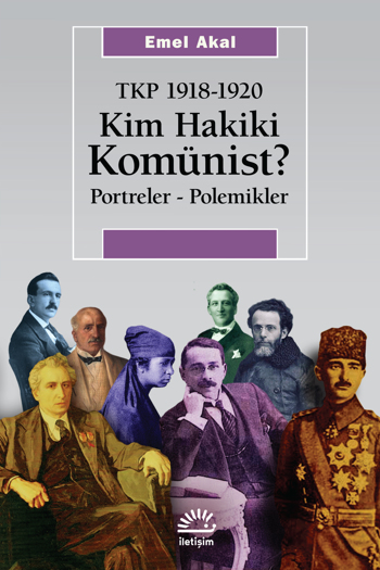 Kim Hakiki Komünist ? TKP 1918-1920 Portreler – Polemikler