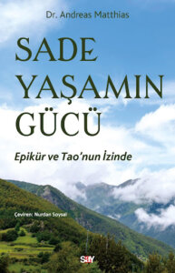 Sade Yaşamın Gücü – Epikür ve Tao’nun İzinde