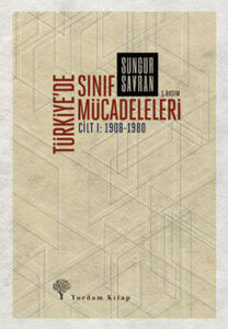 Türkiye’de Sınıf Mücadeleleri – Cilt 1: 1908-1980