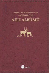 Aile Albümü – Murathan Mungan’ın Seçtikleriyle