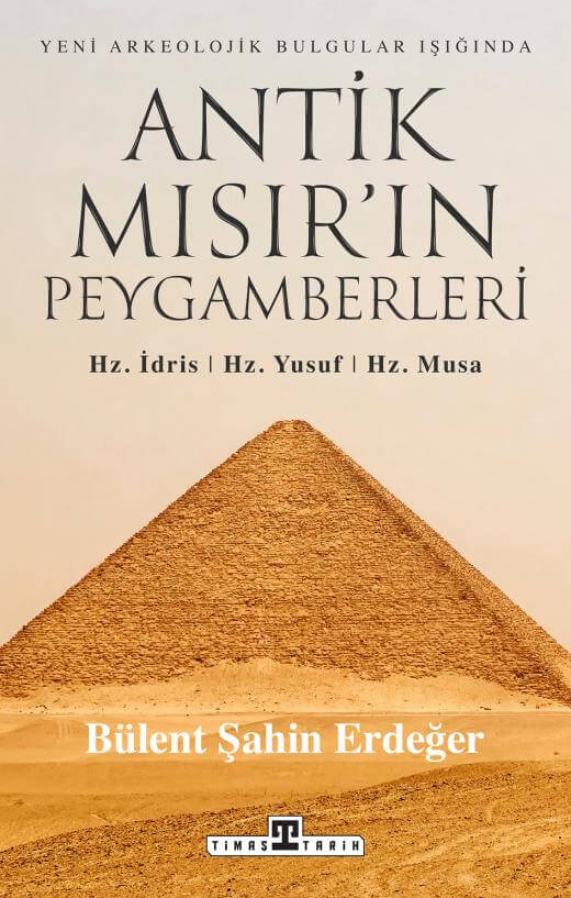 Antik Mısır’ın Peygamberleri: Hz. İdris, Hz. Yusuf, Hz. Musa