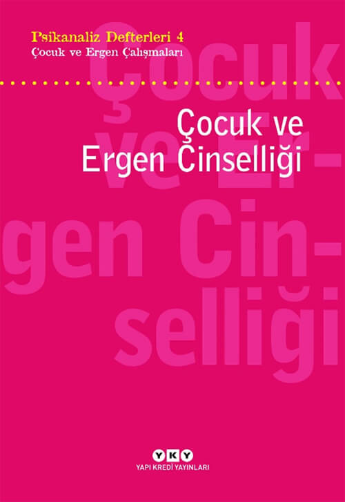 Psikanaliz Defterleri 4 – Çocuk ve Ergen Çalışmaları / Çocuk ve Ergen Cinselliği