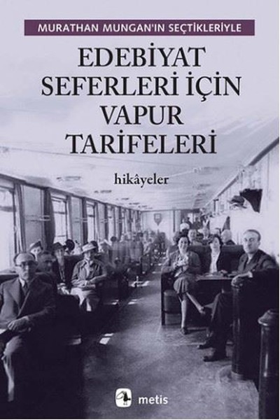 Edebiyat Seferleri İçin Vapur Tarifeleri – Murathan Mungan’ın Seçtikleriyle