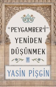 Hz. Peygamberi Yeniden Düşünmek