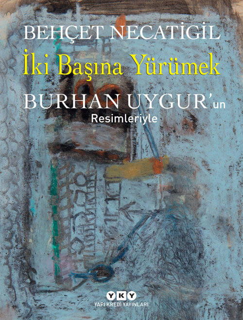 İki Başına Yürümek – Burhan Uygur’un Resimleriyle