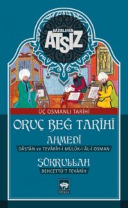 Oruç Beğ Tarihi – Ahmedi – Şükrullah