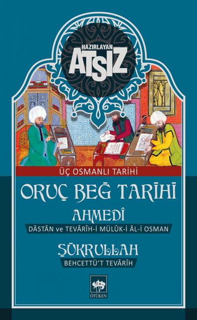 Oruç Beğ Tarihi – Ahmedi – Şükrullah