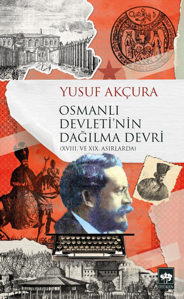 Osmanlı Devleti’nin Dağılma Devri (XVIII. ve XIX. Asırlarda)