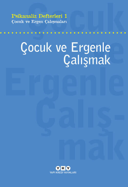 Psikanaliz Defterleri 1 – Çocuk ve Ergen Çalışmaları / Çocuk ve Ergenle Çalışmak