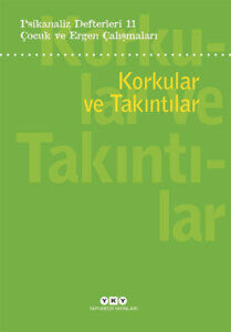 Psikanaliz Defterleri 11 – Çocuk ve Ergen Çalışmaları / Korkular ve Takıntılar