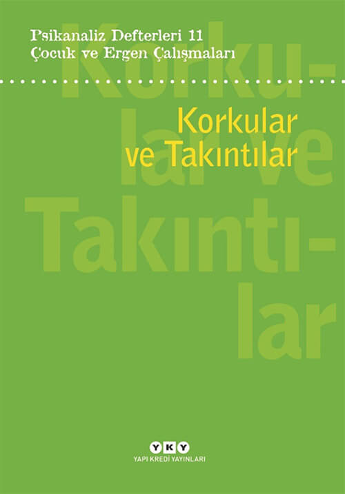 Psikanaliz Defterleri 11 – Çocuk ve Ergen Çalışmaları / Korkular ve Takıntılar