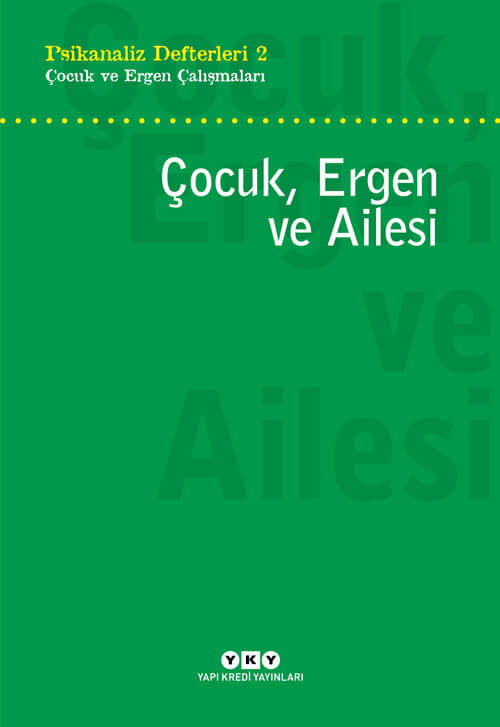 Psikanaliz Defterleri 2 – Çocuk ve Ergen Çalışmaları / Çocuk, Ergen ve Ailesi