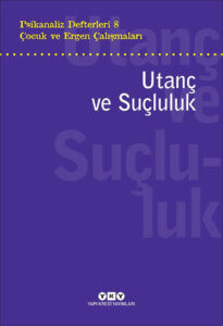 Psikanaliz Defterleri 8 – Çocuk ve Ergen Çalışmaları / Utanç ve Suçluluk