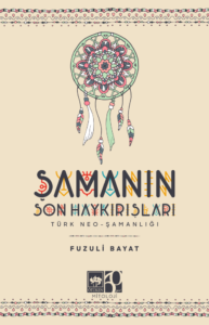 Şamanın Son Haykırışı – Türk Neo-Şamanlığı