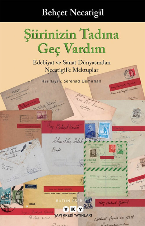 Şiirinizin Tadına Geç Vardım – Edebiyat ve Sanat Dünyasından Necatigil’e Mektuplar