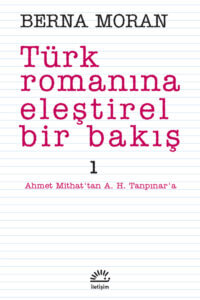 Türk Romanına Eleştirel Bir Bakış 1 – Ahmet Mithat’tan A. H. Tanpınar’a