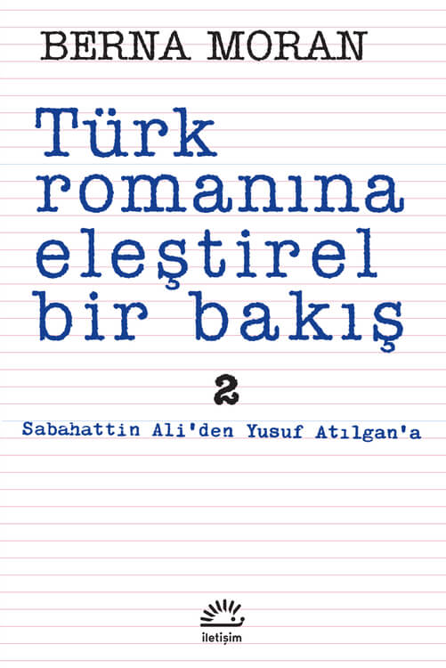 Türk Romanına Eleştirel Bir Bakış 2 – Sabahattin Ali’den Yusuf Atılgan’a