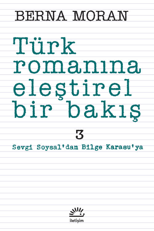 Türk Romanına Eleştirel Bir Bakış 3 – Sevgi Soysal’dan Bilge Karasu’ya